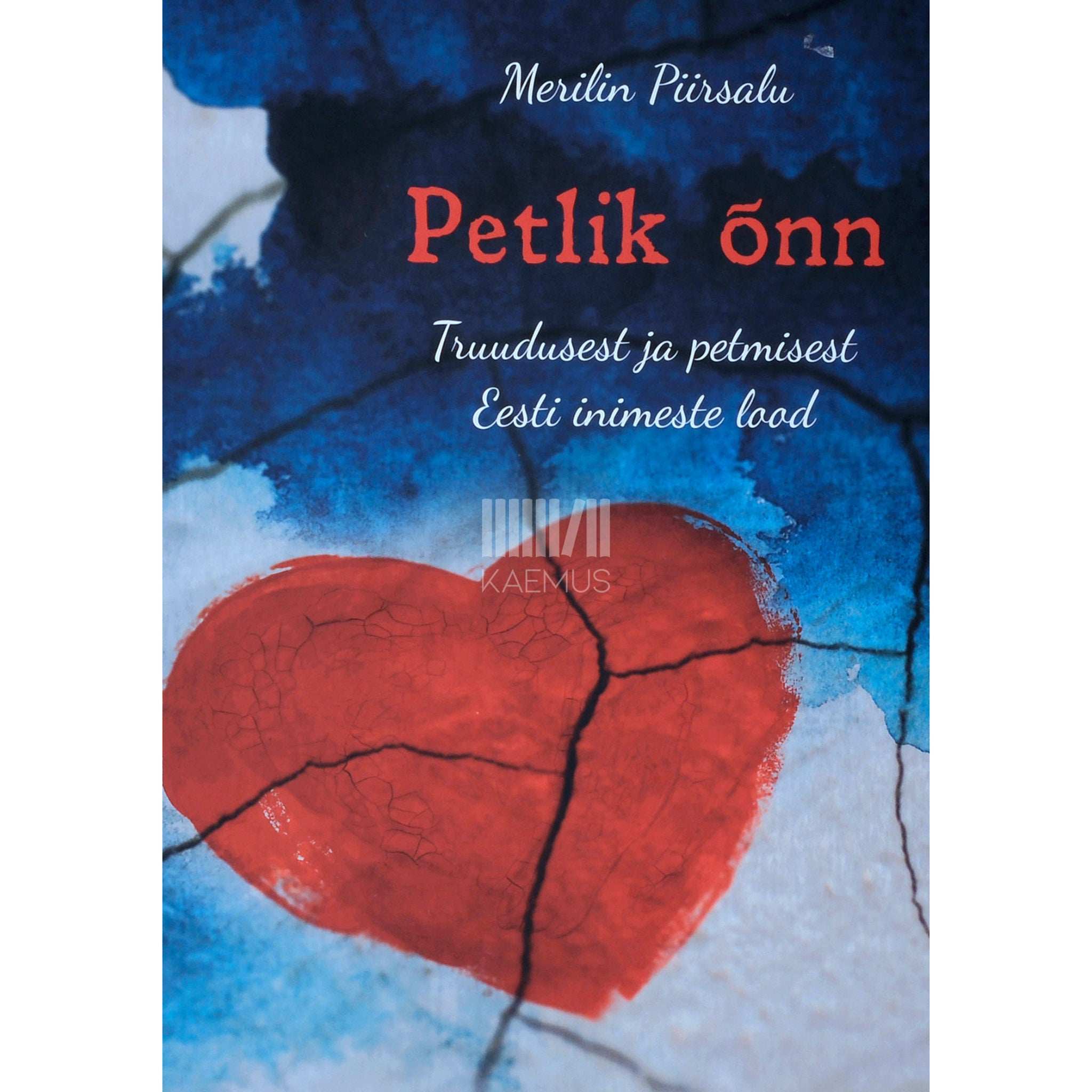 Merilin Piirsalu Petlik õnn. Truudusest ja petmisest Eesti inimeste lood