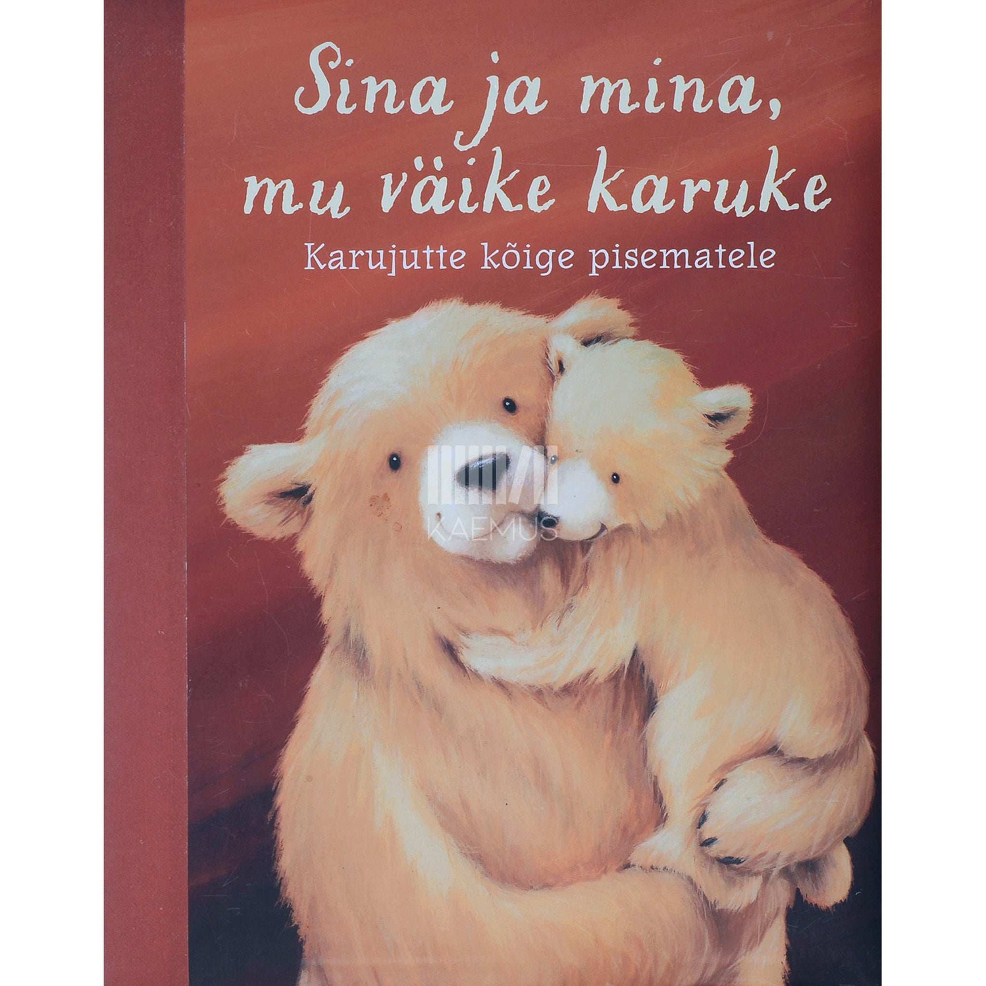 ... - Sina ja mina, mu väike karuke. Karujutte kõige pisematele