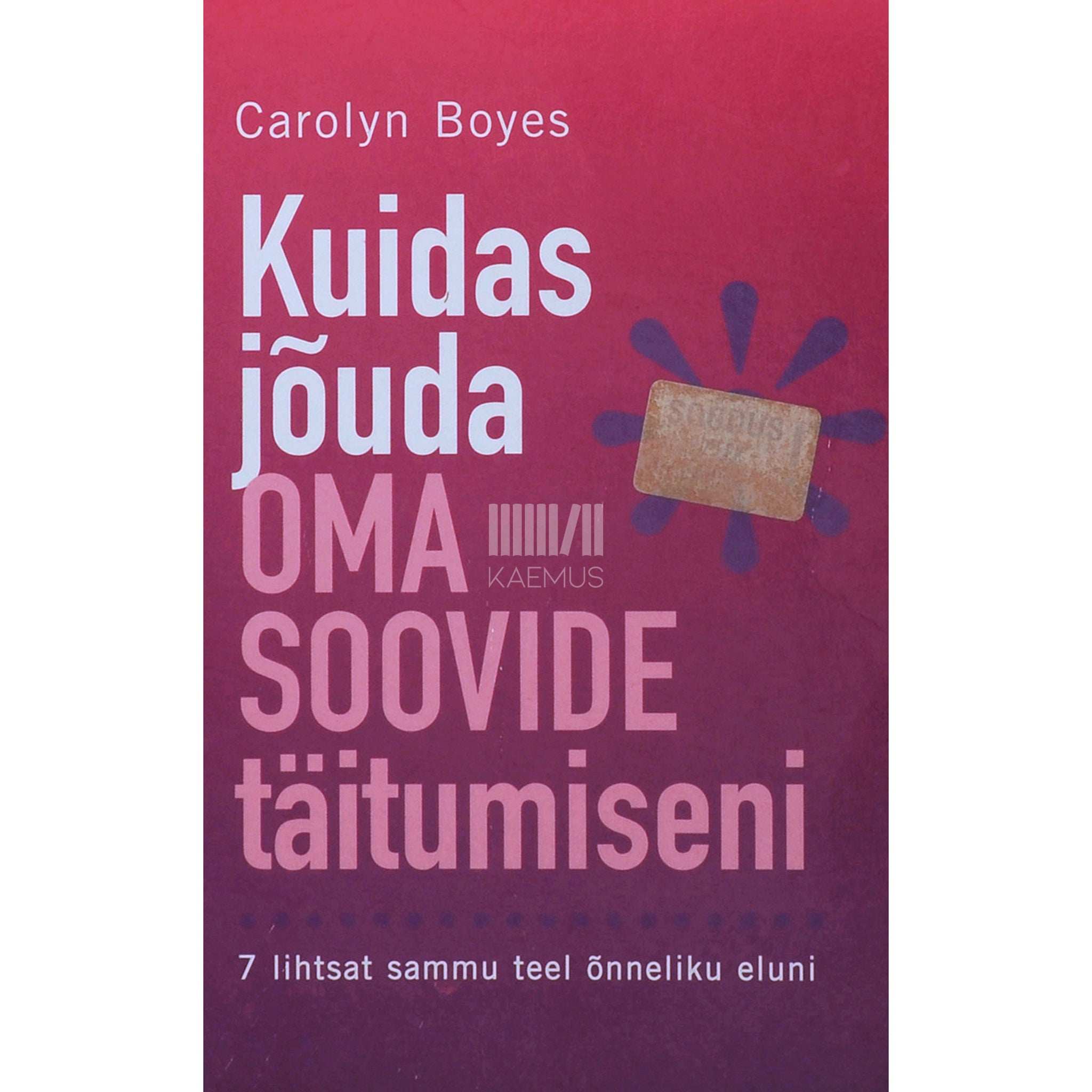 Carolyn Boyes Kuidas jõuda oma soovide täitumiseni
