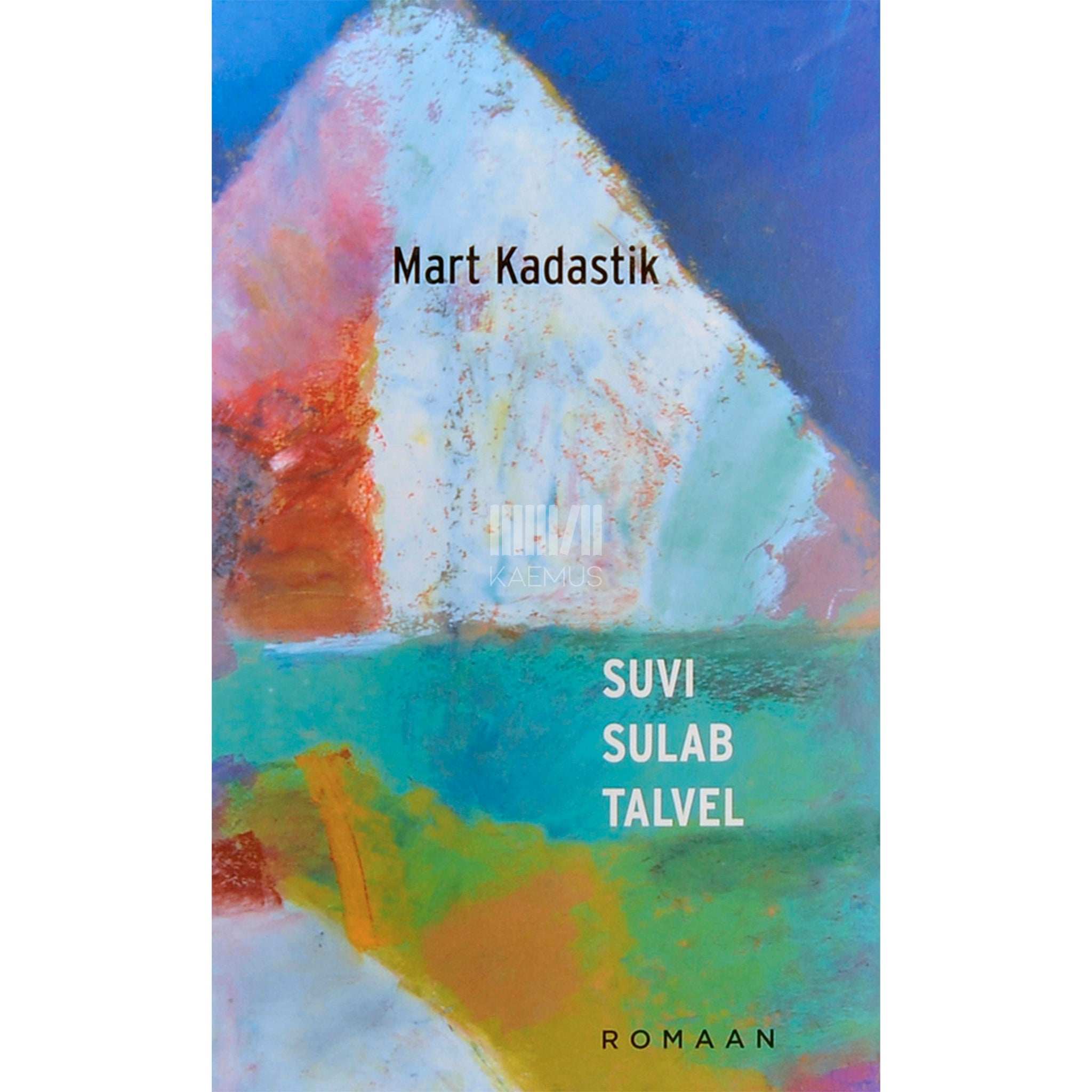 Mart Kadastik Suvi sulab talvel