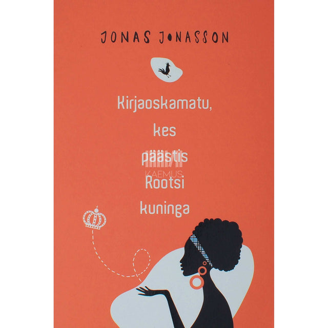 Jonas Jonasson - Kirjaoskamatu, kes päästis Rootsi kuninga