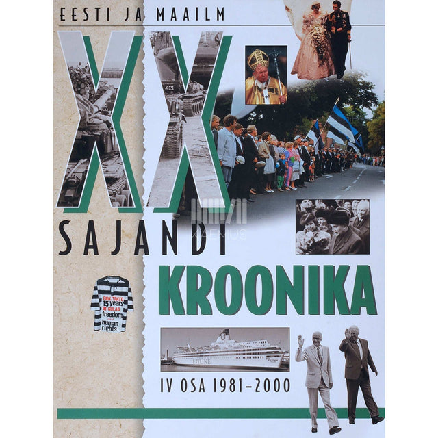... - XX sajandi kroonika. Eesti ja maailm 4. osa. 21.01.1981-31.12.2000