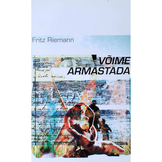 Fritz Riemann - Võime armastada. Psühhoanalüütiline uurimus