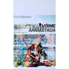 Fritz Riemann Võime armastada. Psühhoanalüütiline uurimus