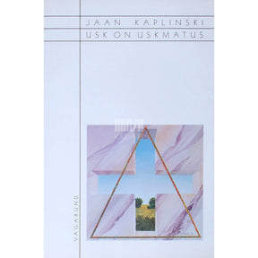 Jaan Kaplinski Usk on uskmatus