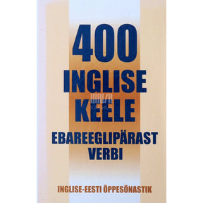 A. Petrochenkov 400 inglise keele ebareeglipärast verbi. Inglise-eesti õppesõnastik