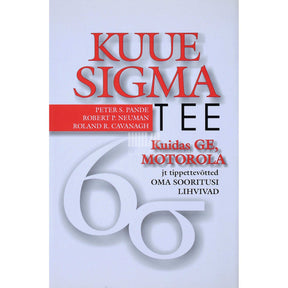 ... Kuue sigma tee. Kuidas GE, Motorola jt. tippettevõtted…