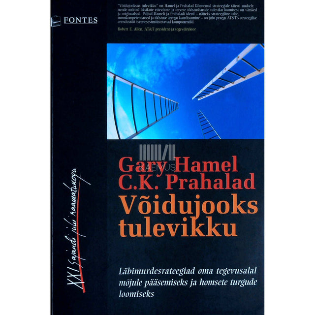 Gary Hamel, C. K. Prahalad - Võidujooks tulevikku. Läbimurdestrateegiad oma …