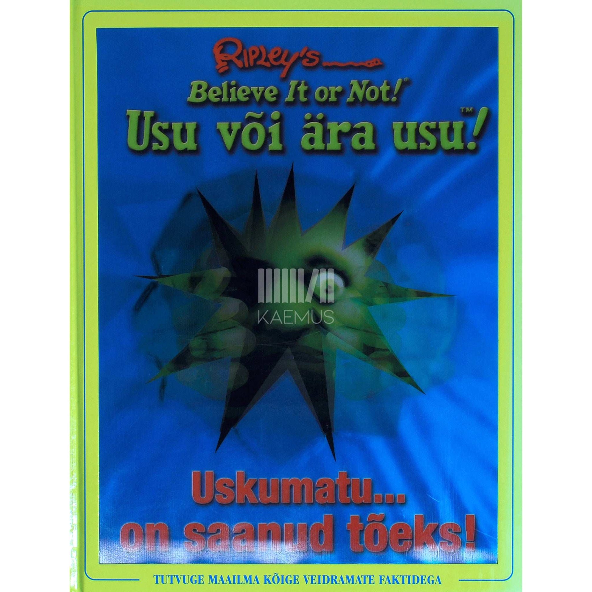 Geoff Tibballs - Usu või ära usu!. Uskumatu... on saanud tõeks