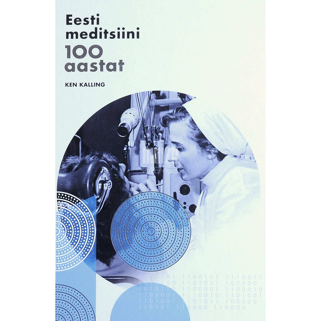 Ken Kalling - Eesti meditsiini 100 aastat