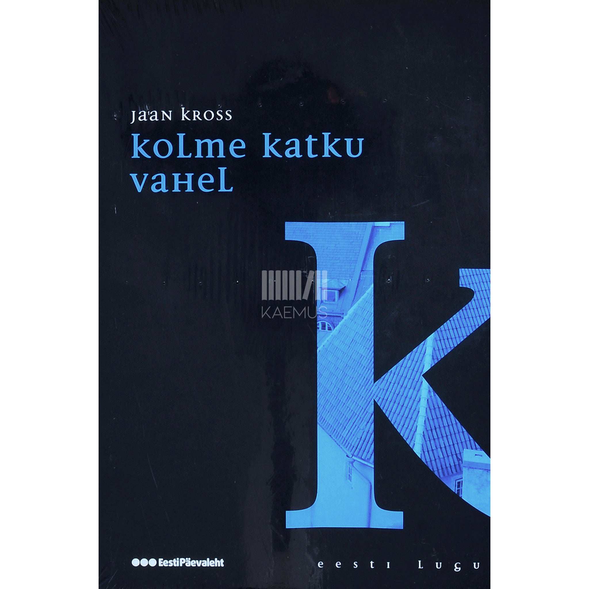 Jaan Kross Kolme katku vahel 4. osa