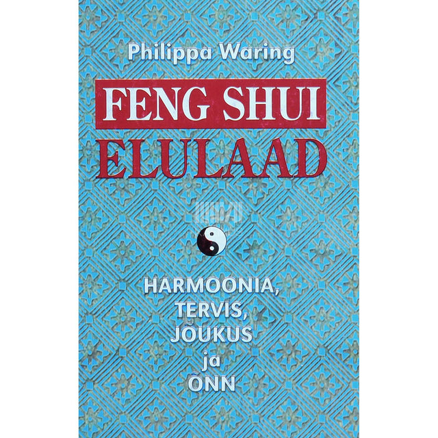 Philippa Waring - Feng shui elulaad. Harmoonia, tervis, jõukus ja õnn