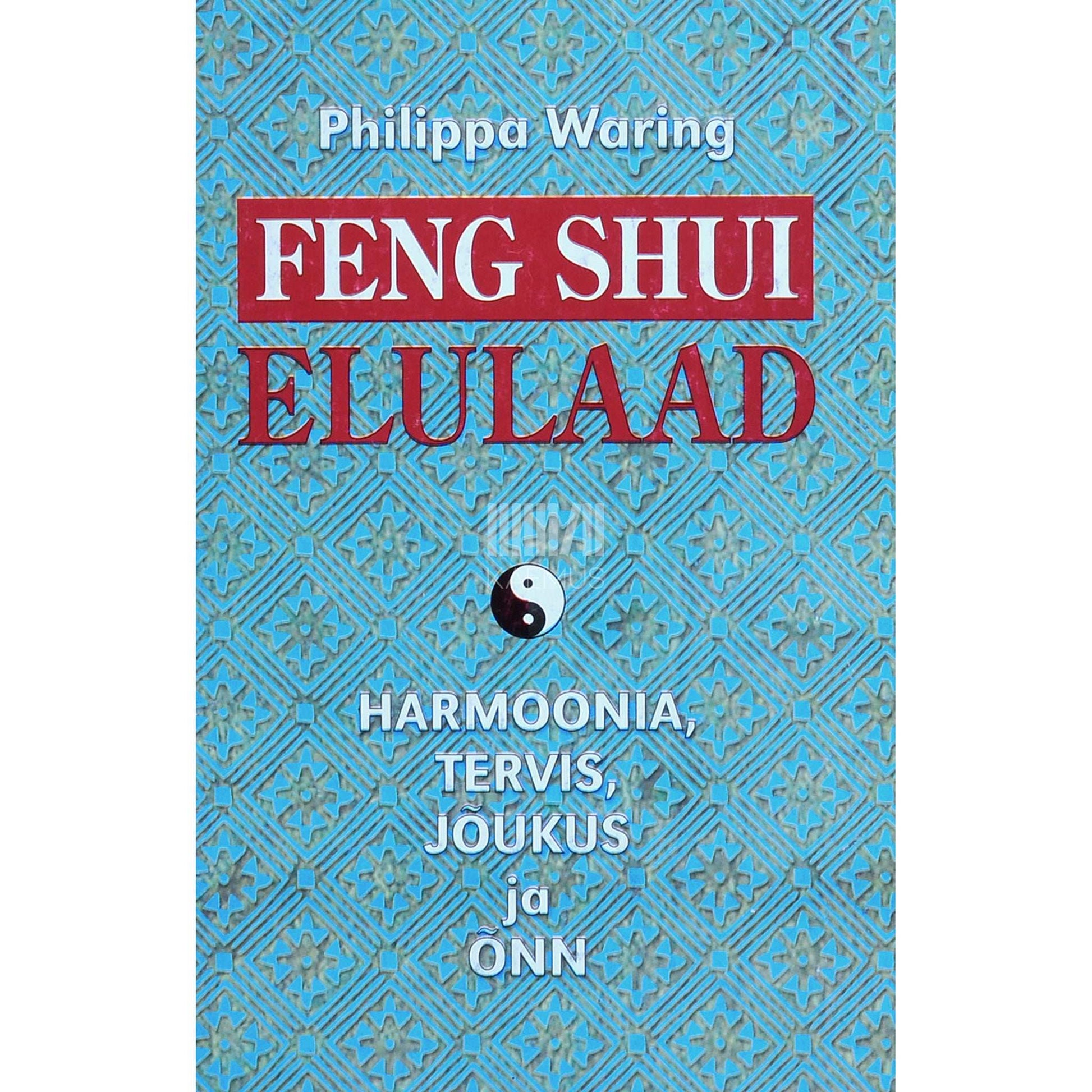 Philippa Waring - Feng shui elulaad. Harmoonia, tervis, jõukus ja õnn