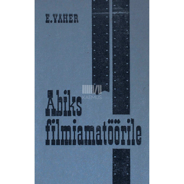 Evald Vaher - Abiks filmiamatöörile. Operaatori töö välisvõtetel
