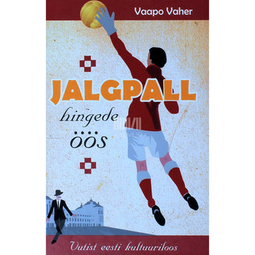 Vaapo Vaher - Jalgpall hingede öös. Vutist eesti kultuuriloos