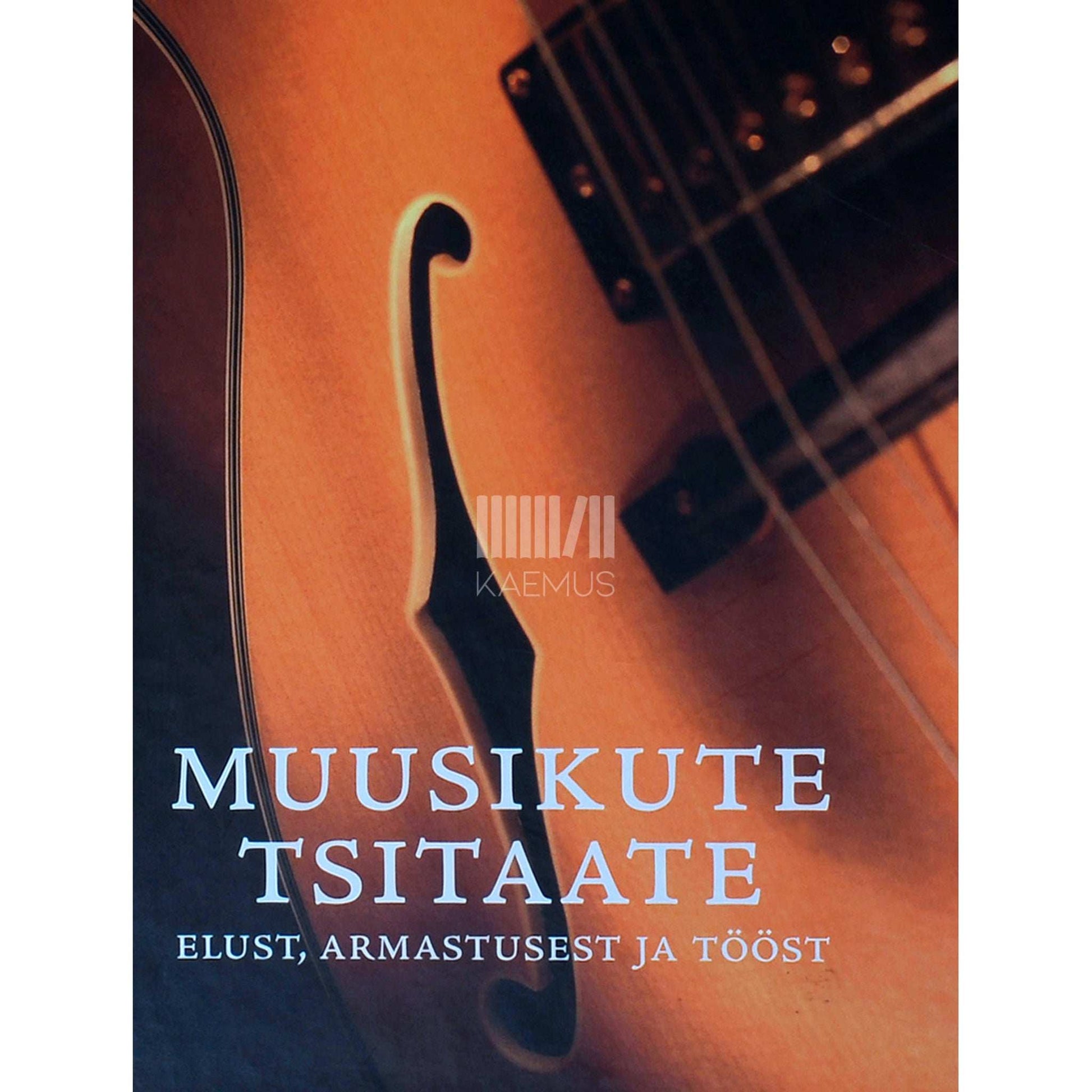 ... - Muusikute tsitaate elust, armastusest ja tööst