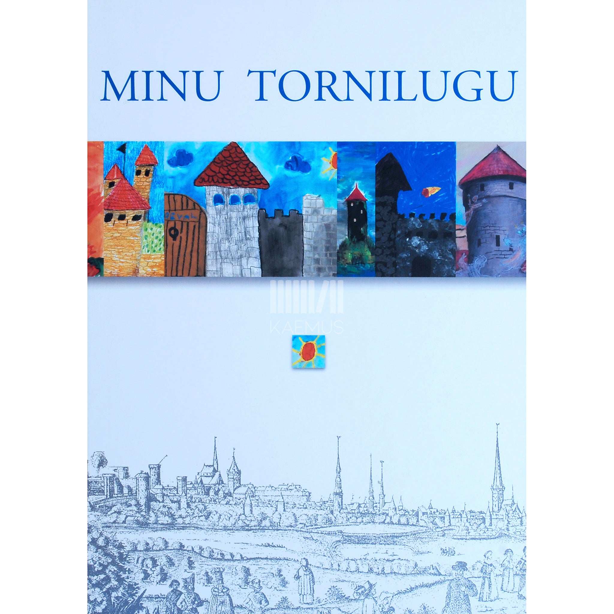 ... Minu tornilugu. Tallinna koolilaste jutte ja pilte