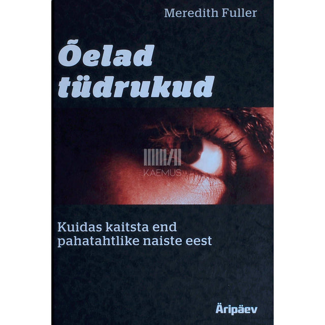 Meredith Fuller - Õelad tüdrukud. Kuidas kaitsta end pahatahtlike naiste eest