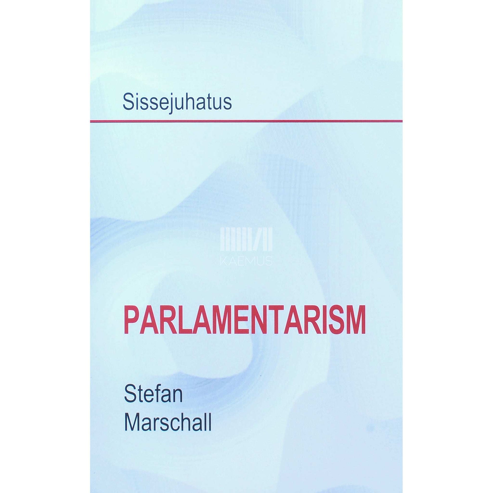 Stefan Marschall - Parlamentarism. Sissejuhatus