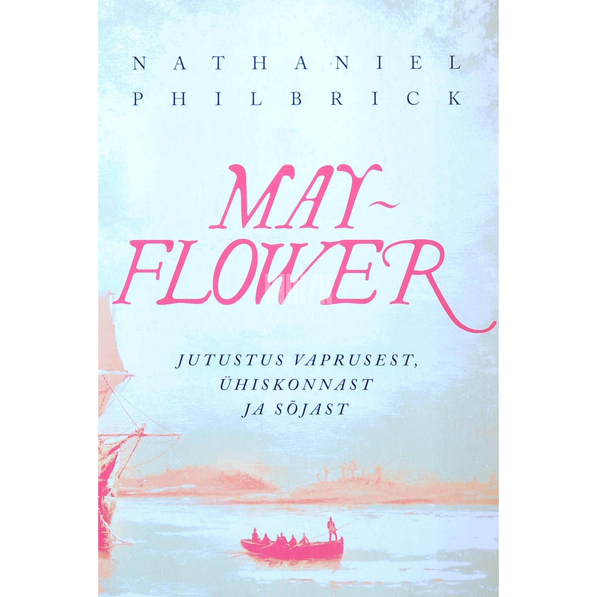 Nathaniel Philbrick - Mayflower. Jutustus vaprusest, ühiskonnast ja sõjast