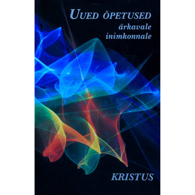 ... - Uued õpetused ärkavale inimkonnale. Kristus