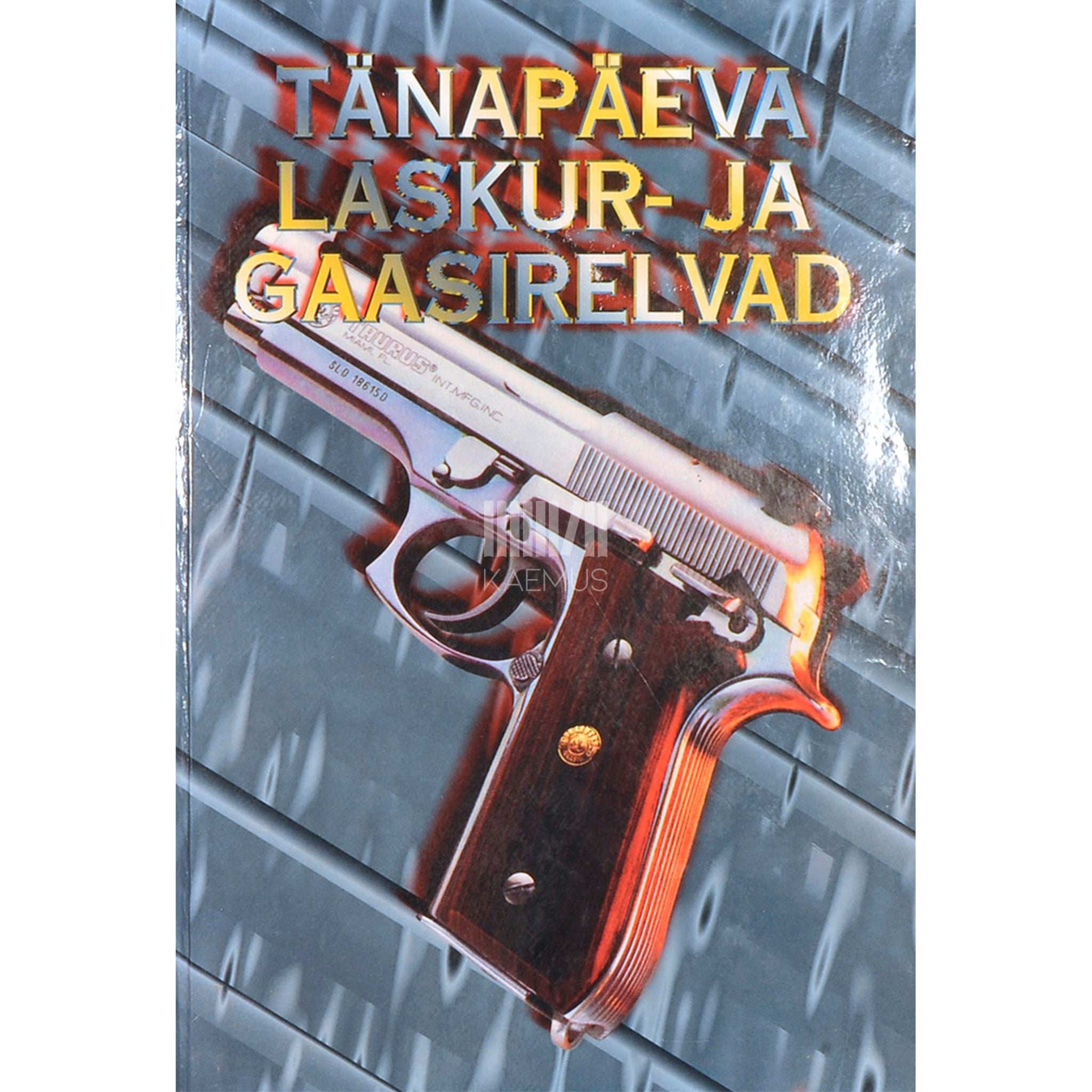 ... Tänapäeva laskur- ja gaasirelvad. Teatmik