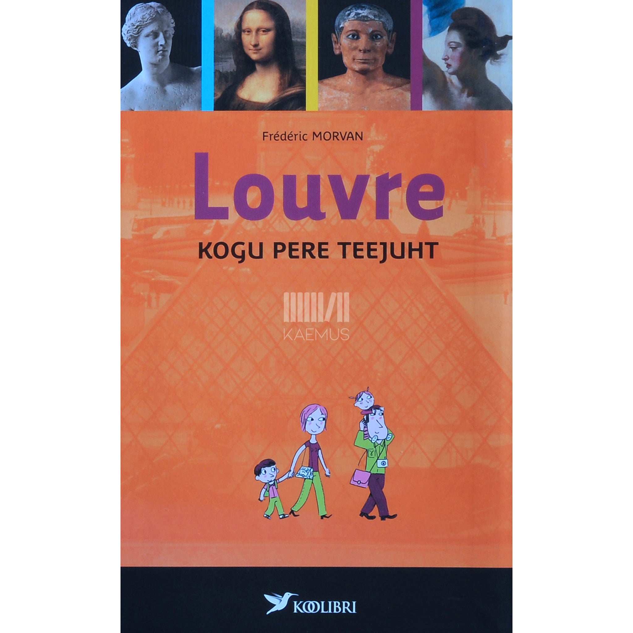 Frédéric Morvan Louvre. Muuseumi teejuht kogu perele