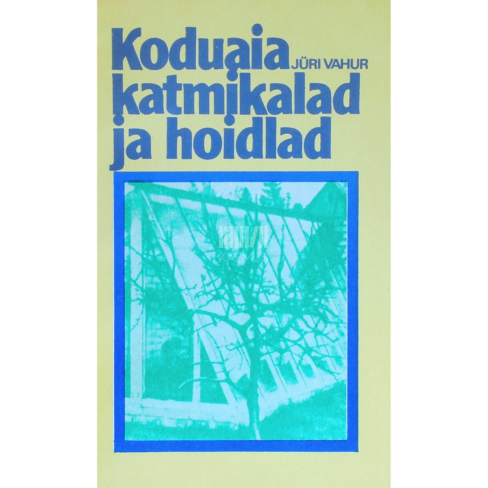 Jüri Vahur - Koduaia katmikalad ja hoidlad