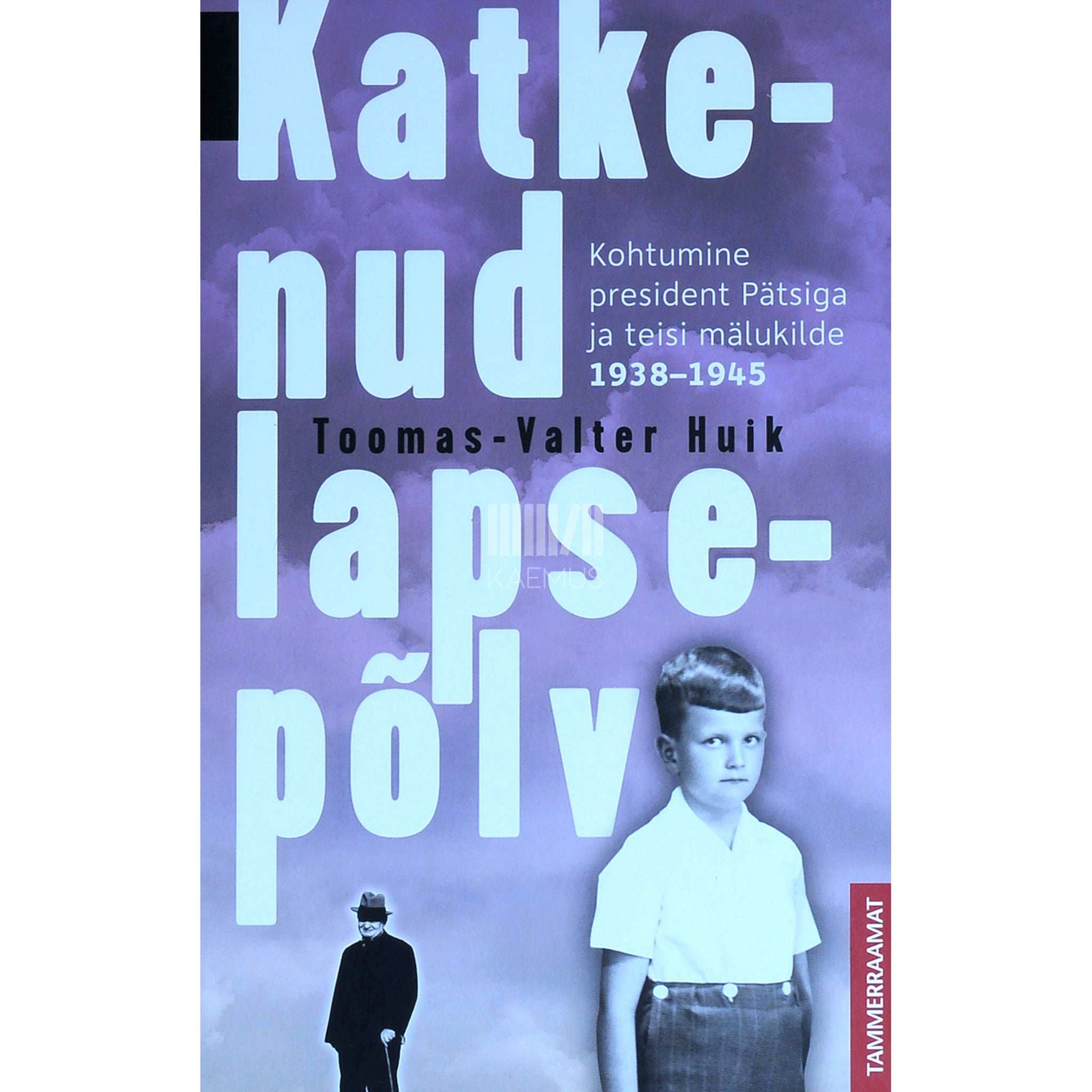 Toomas Huik Katkenud lapsepõlv. Kohtumine president pätsiga ja …