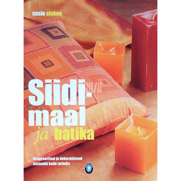 Susie Stokoe - Siidimaal ja batika. Inspireerivad ja dekoratiivsed…