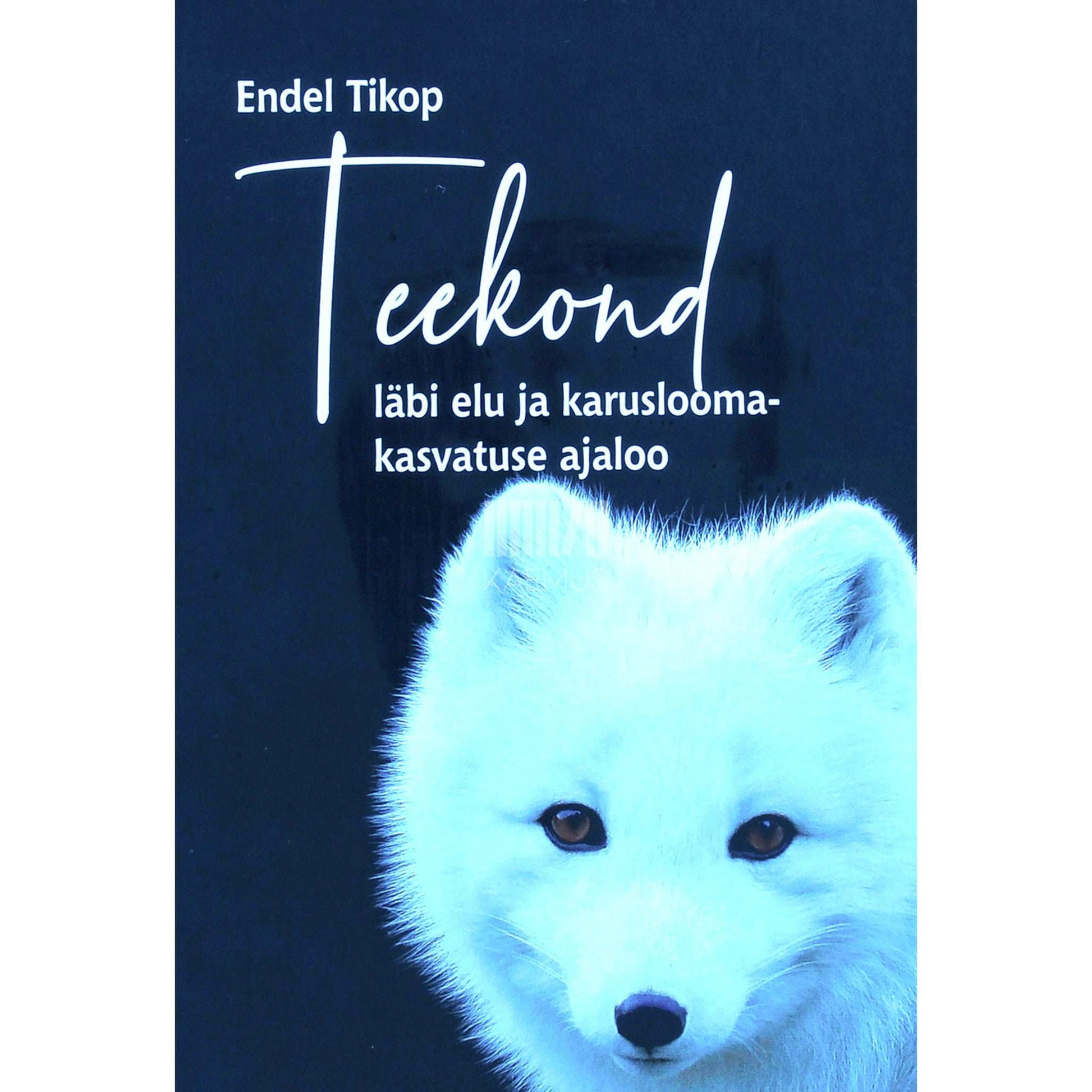Endel Tikop - Teekond läbi elu ja karusloomakasvatuse ajaloo