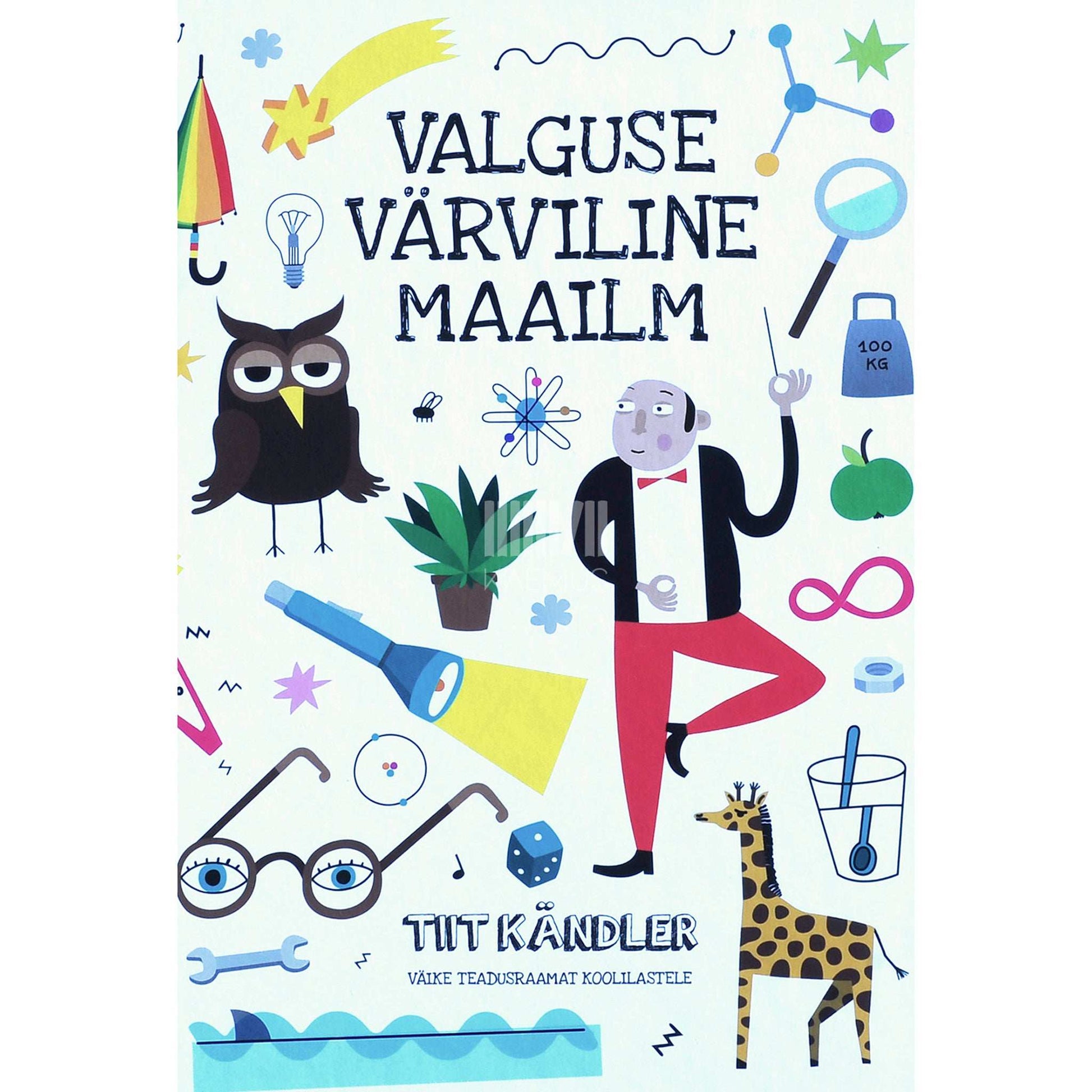 Tiit Kändler - Valguse värviline maailm. Väike teadusraamat koolilastele