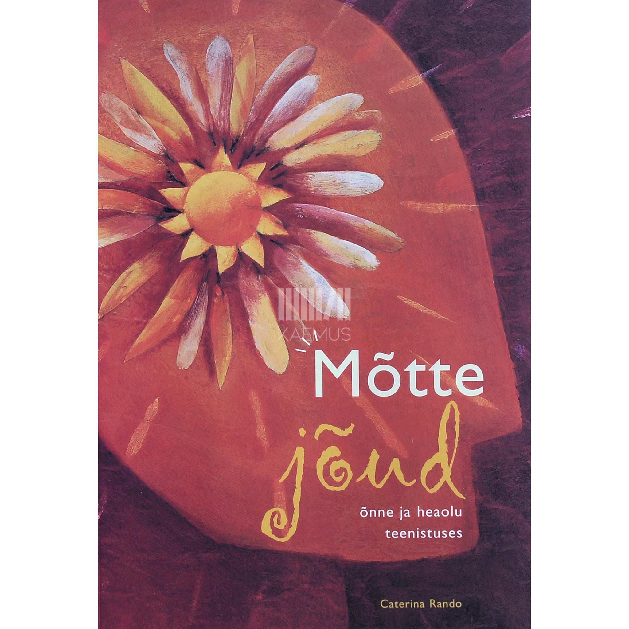 Caterina Rando Mõtte jõud. Õnne ja heaolu teenistuses