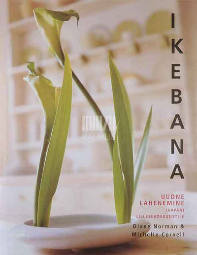 Ikebana. Uudne lähenemine jaapani lilleseadekunstile - Kaemus