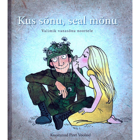 ... Kus sõnu, seal mõnu. Valimik vanasõnu noortele