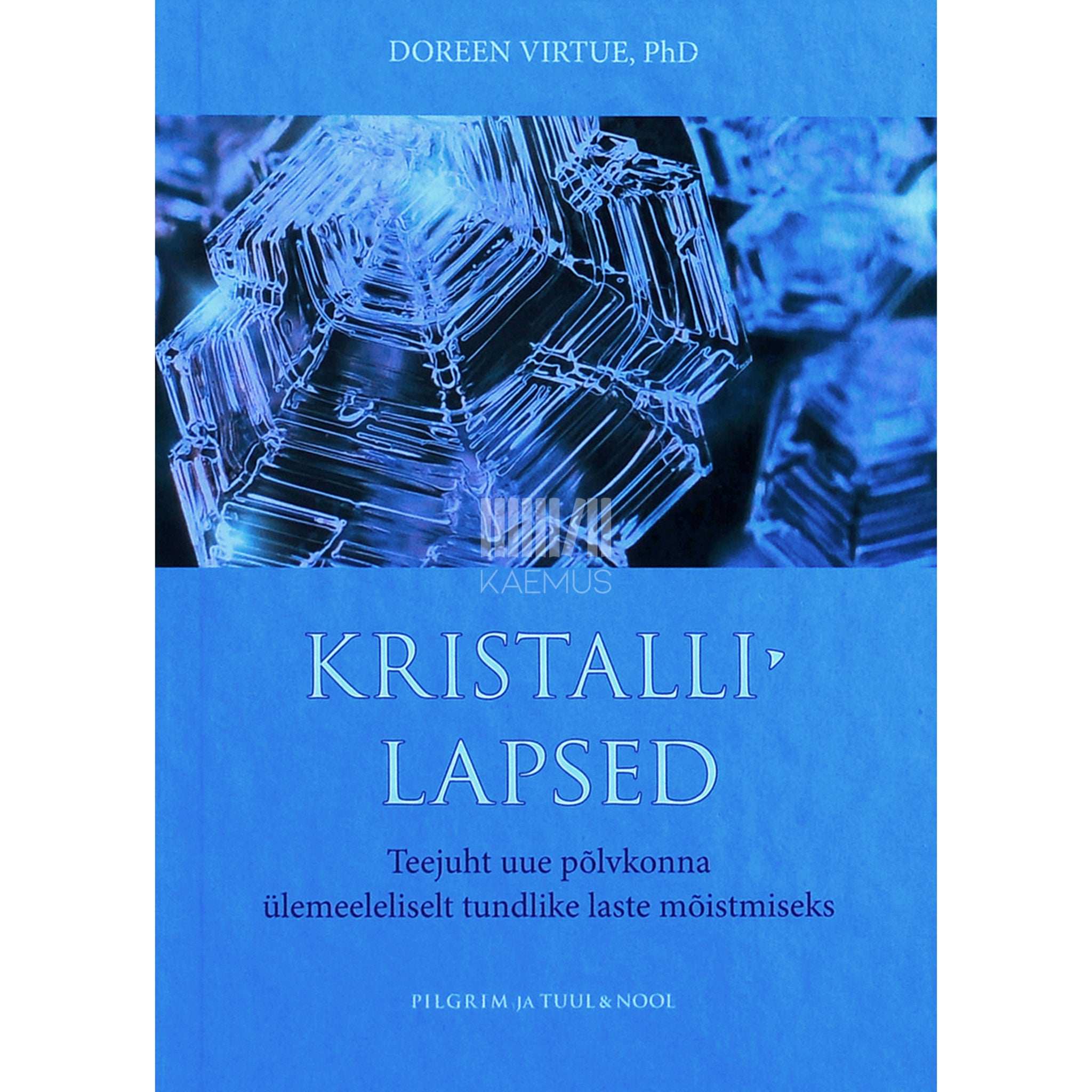 Doreen Virtue Kristallilapsed. Teejuht uue põlvkonna ülemeeleliselt …