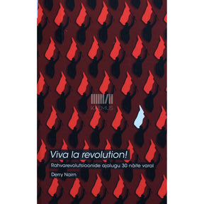 Derry Nairn Viva la revolution!. Rahvarevolutsioonide ajalugu 30 näite varal