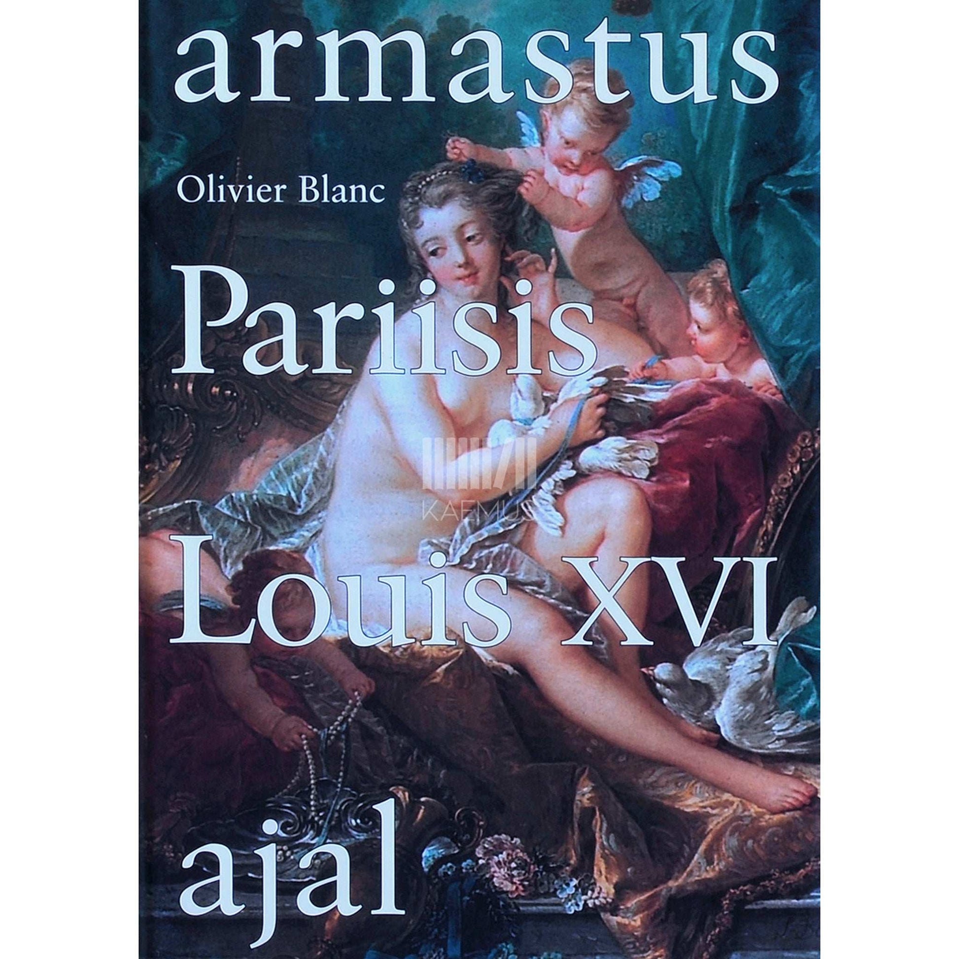 Olivier Blanc - Armastus Pariisis Louis XVI ajal