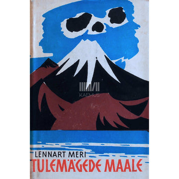 Lennart Meri - Tulemägede maale. Reisipäevik 160. meridiaanilt