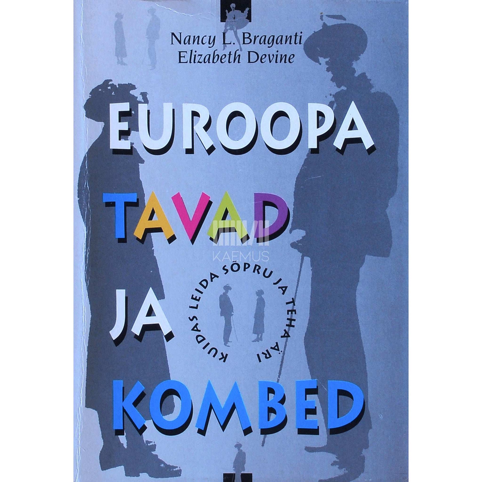 Nancy L. Braganti, Elizabeth Devine - Euroopa tavad ja kombed. Kuidas leida sõpru ja teha äri