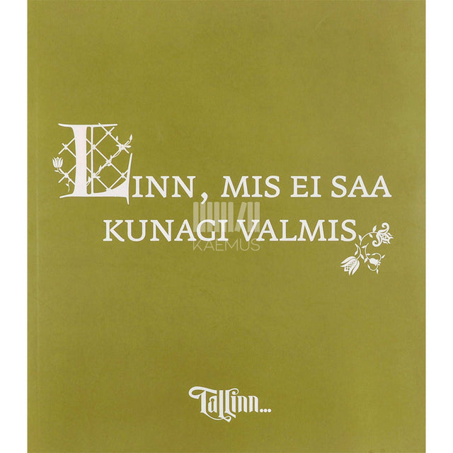 ... - Linn, mis ei saa kunagi valmis