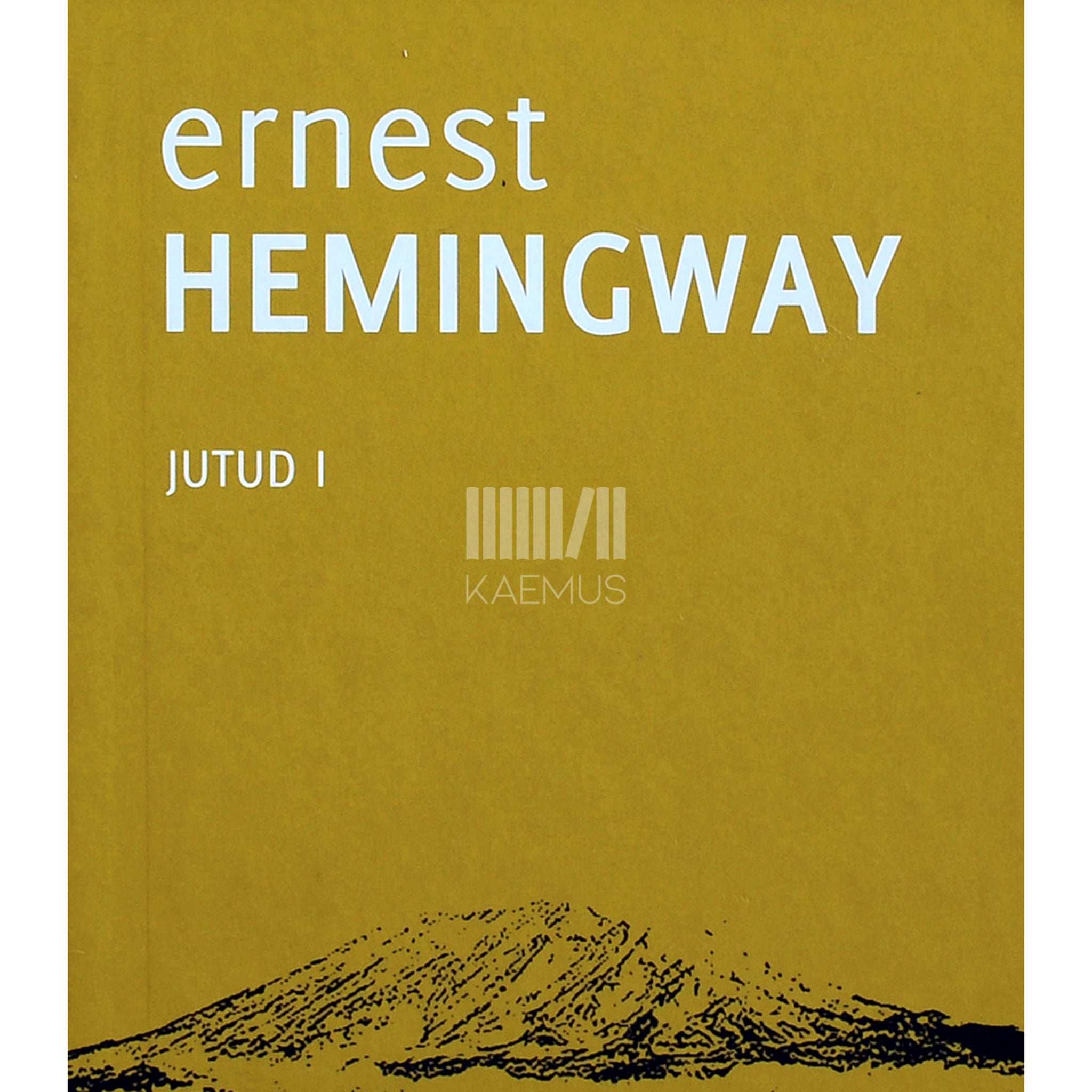 Ernest Hemingway Jutud 1. osa