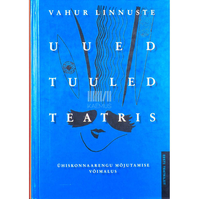 Vahur Linnuste - Uued tuuled teatris. Ühiskonnaarengu mõjutamise võimalus esseekogu