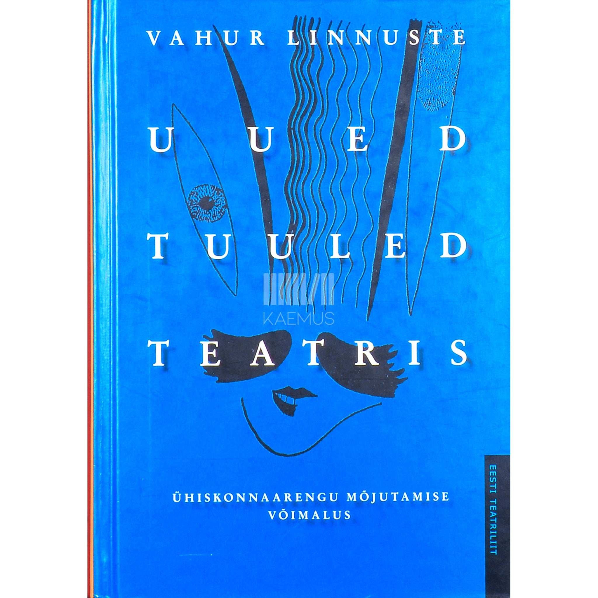 Vahur Linnuste Uued tuuled teatris. Ühiskonnaarengu mõjutamise võimalus esseekogu