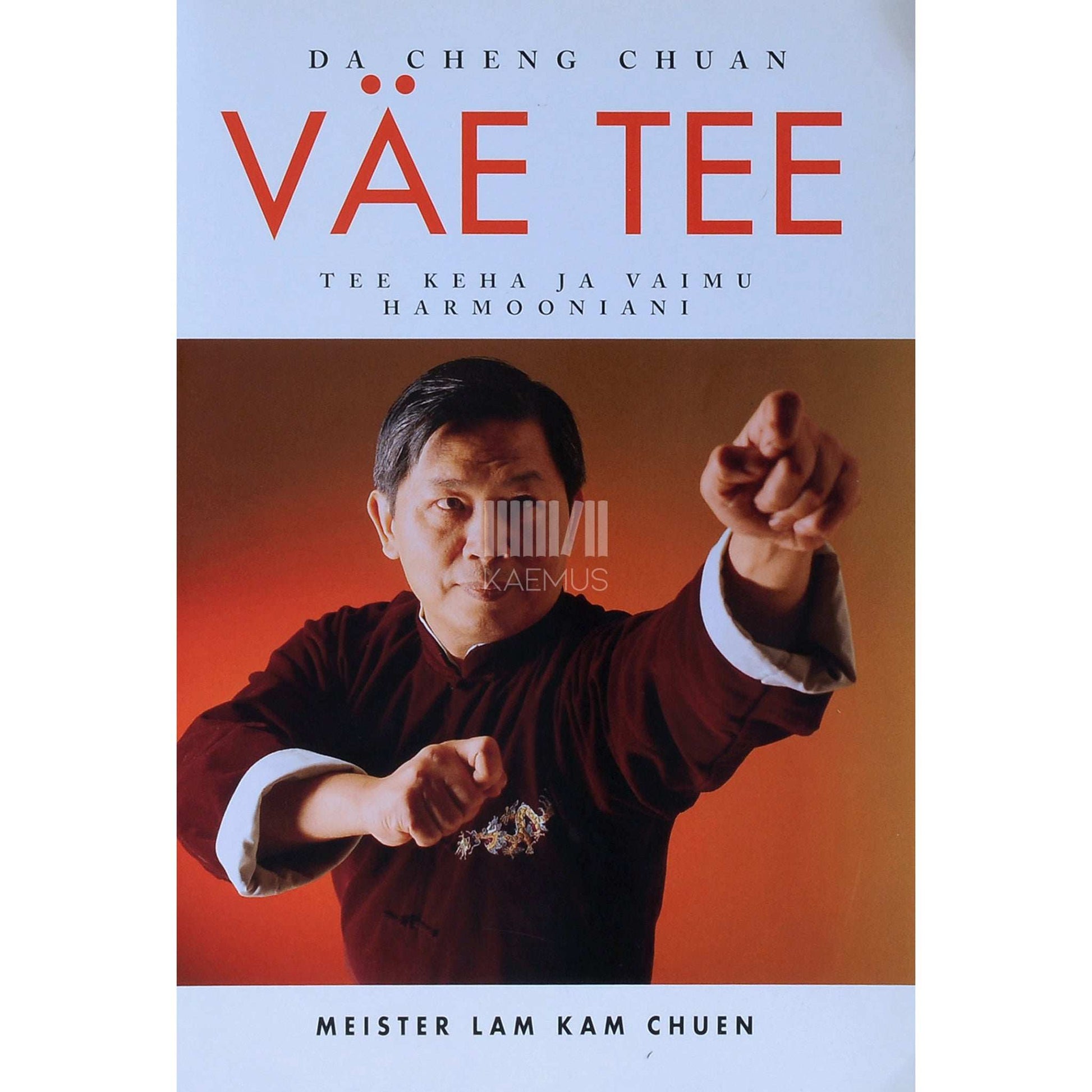 Kam Chuen Lam - Väe tee. Tee keha ja vaimu harmooniani