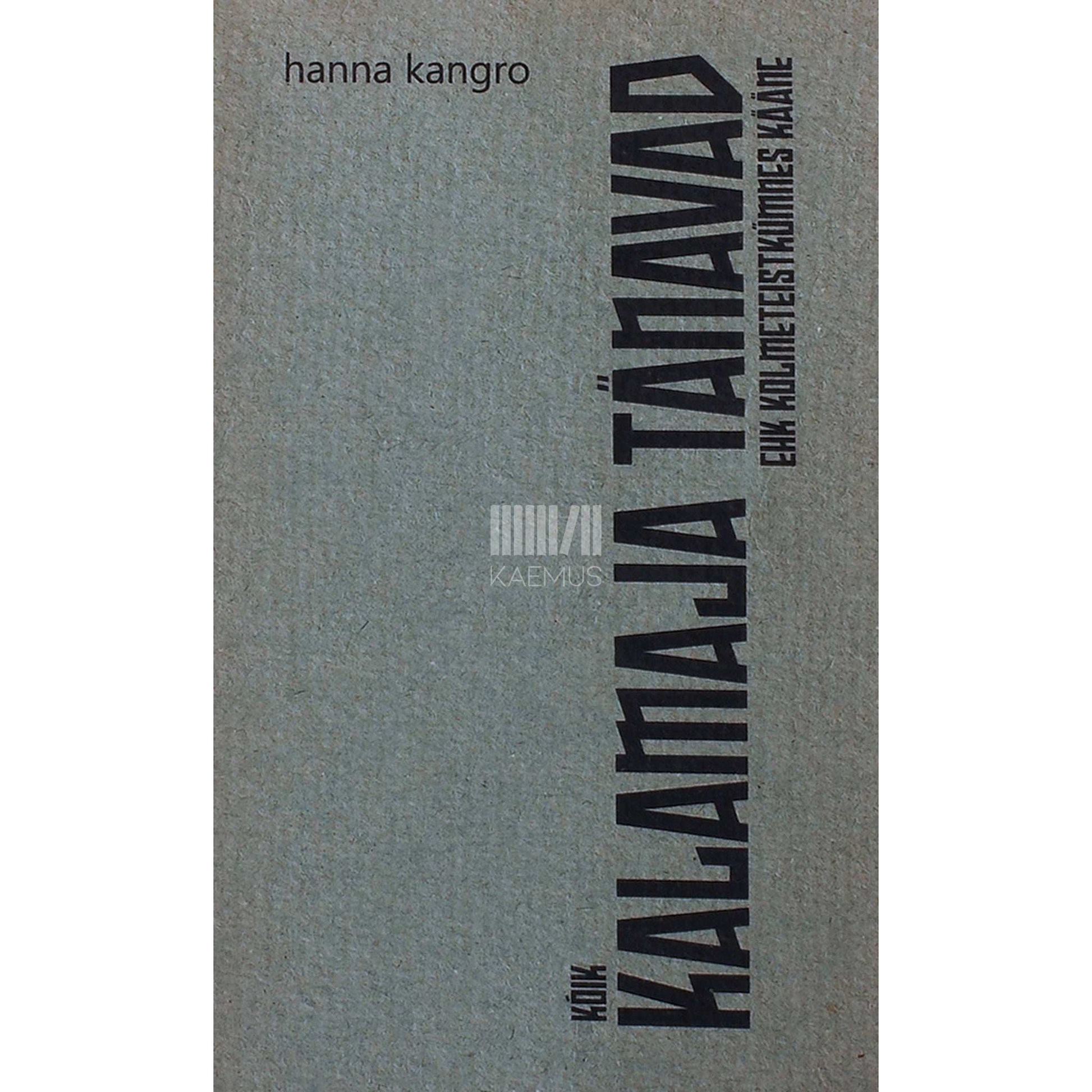 Hanna Kangro - Kolmeteistkümnes kääne. Kõik Kalamaja tänavad