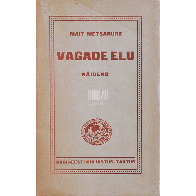 Mait Metsanurk - Vagade elu. Näidend 3 vaatuses