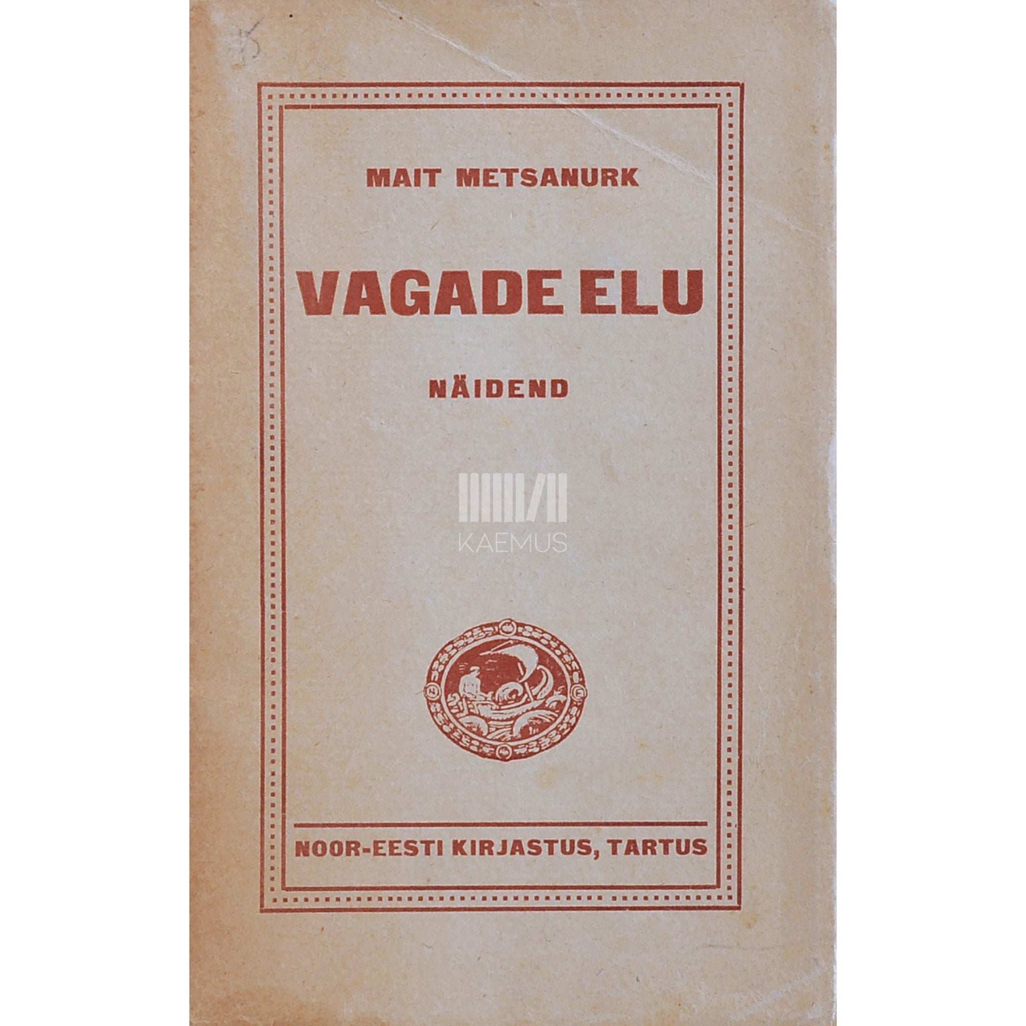 Mait Metsanurk Vagade elu. Näidend 3 vaatuses