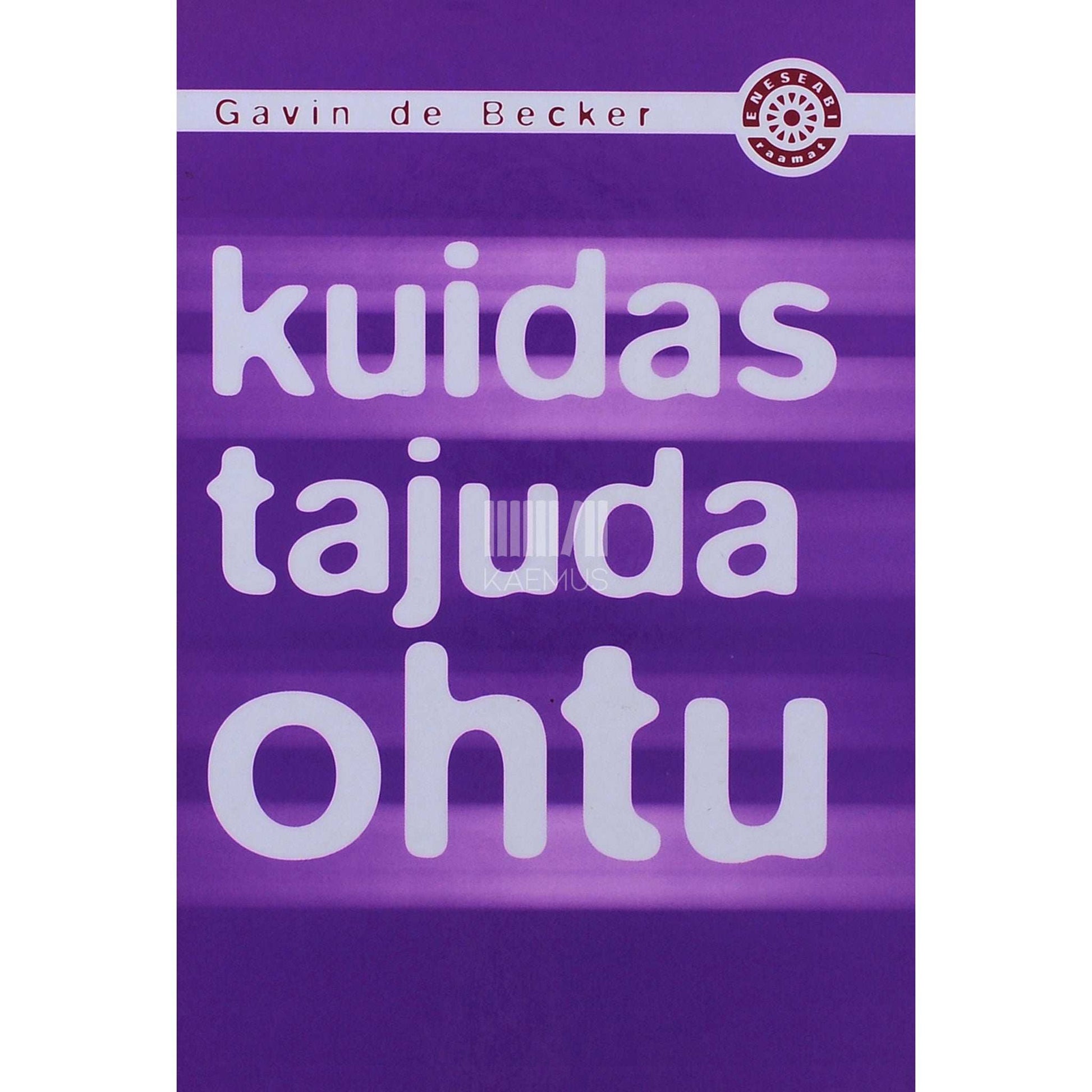Gavin De Becker - Kuidas tajuda ohtu