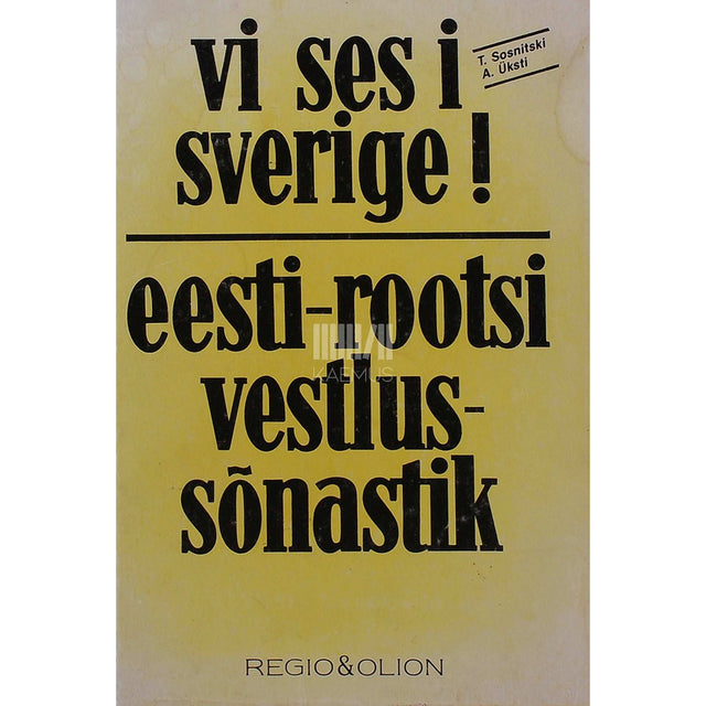 Toomas Sosnitski, A.Üksti - Vi ses i Sverige!. Eesti-rootsi vestlussõnastik